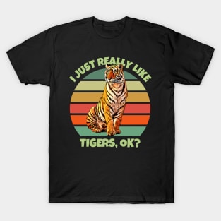 I Just Really Like Tigers OK T-Shirt